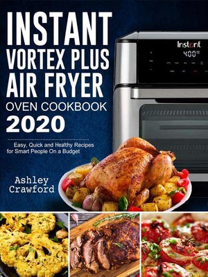 cover image of Instant Vortex Plus Air Fryer Oven Cookbook 2020